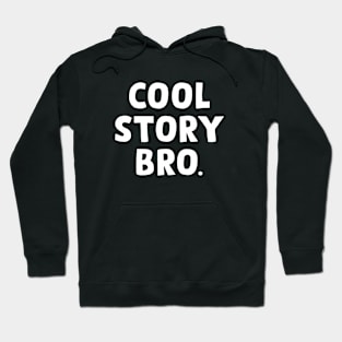 Cool Story Bro Hoodie